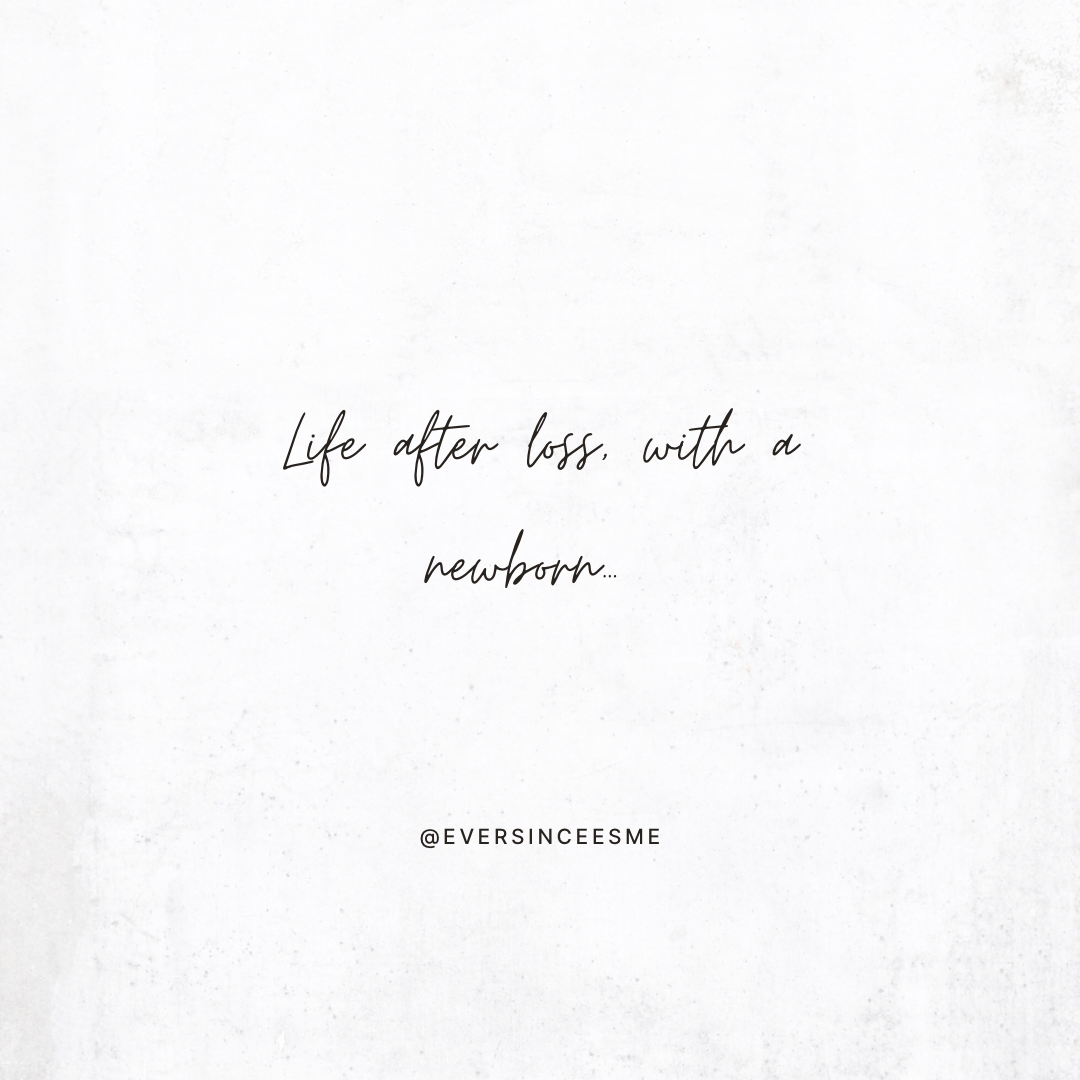 Life after loss with a newborn