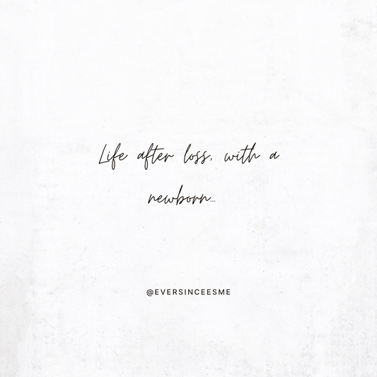 Life after loss with a newborn