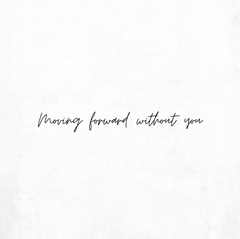 Moving forward without you